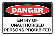 Danger - Entry of Unauthorised Persons Prohibited